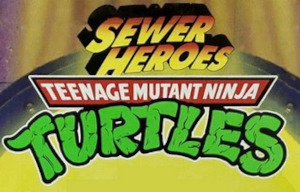 Teenage Mutant Ninja Turtles